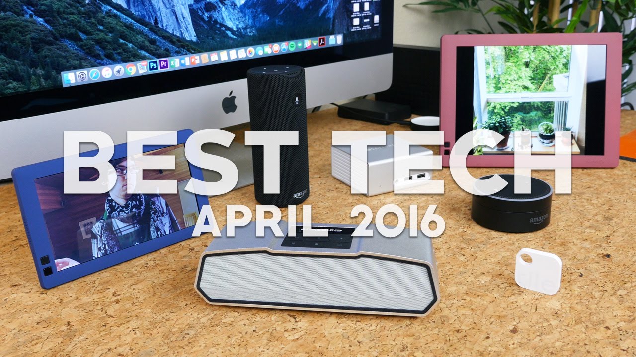 Best Tech of April 2016!