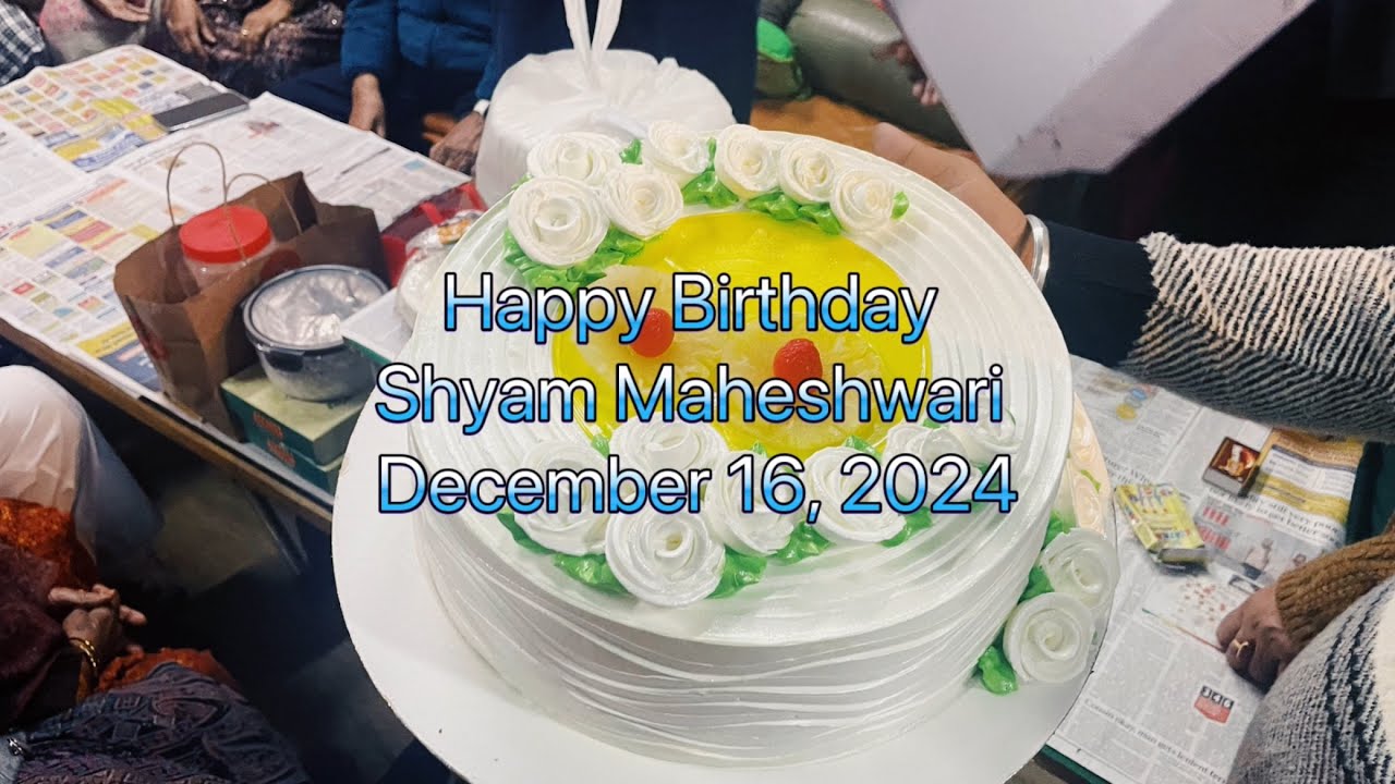 Happy Birthday to Shyam Maheshwari - December 16, 2024