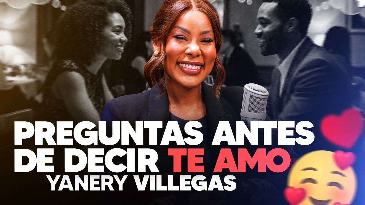 ANTES DE DECIR TE AMO! debes hacer estas preguntas - Yanery Villegas