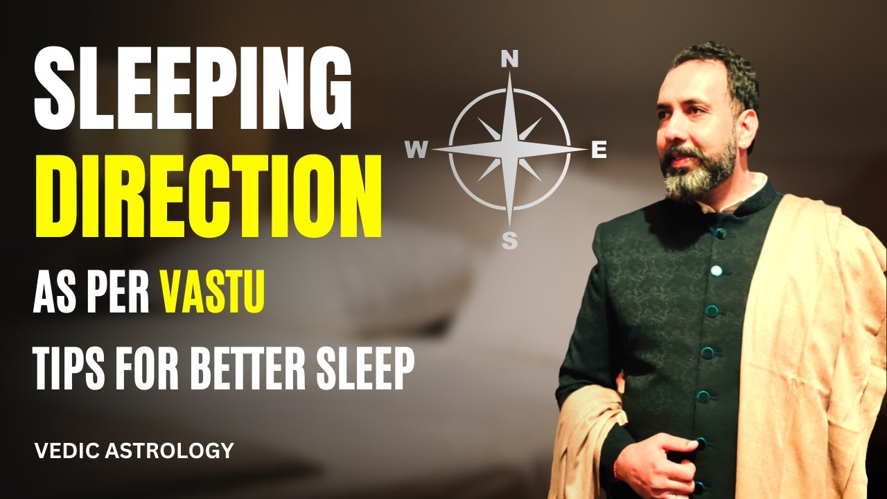 Sleeping Direction as Per Vastu: Tips for Better Sleep and Positive Energy Flow | Navneet Chitkara