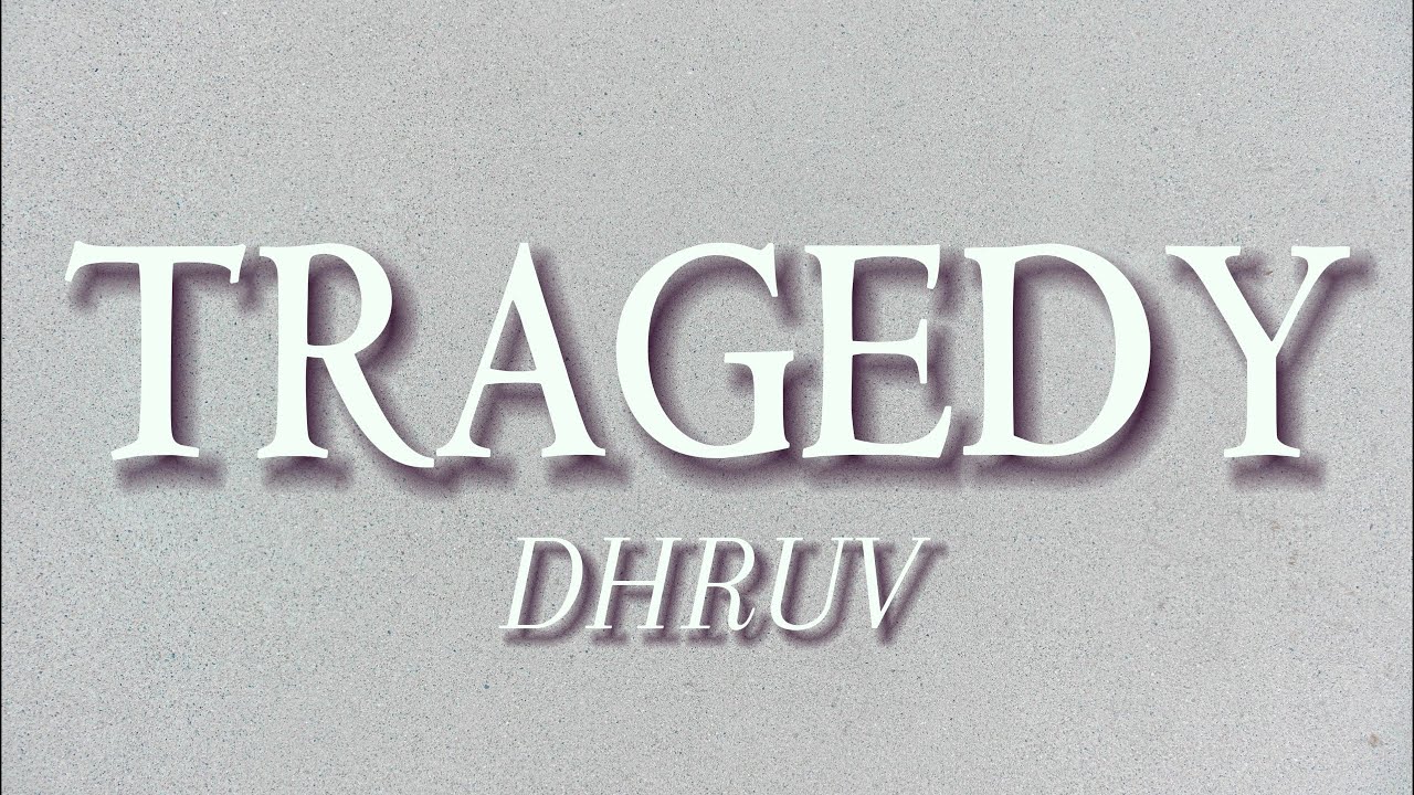 Dhruv - Tragedy (Lyrics)