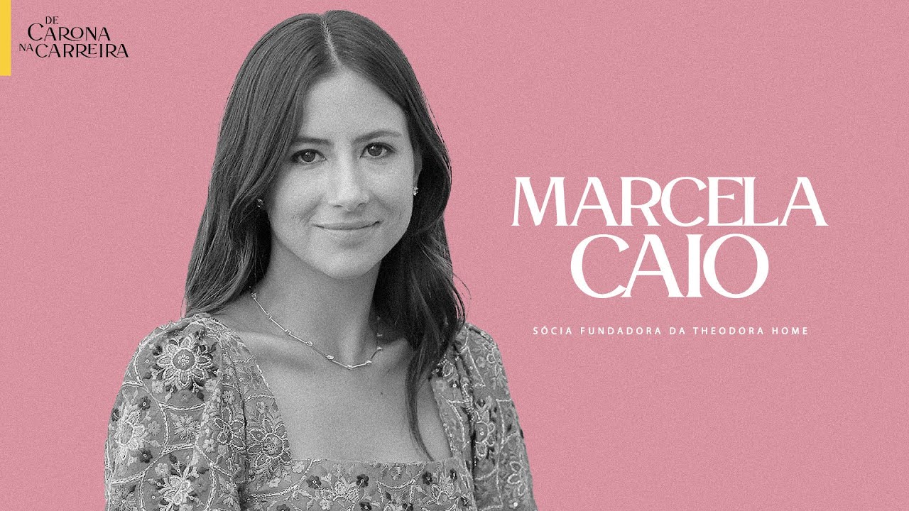 168 - Estilo de vida e negócios - Marcela Caio (Theodora Home)