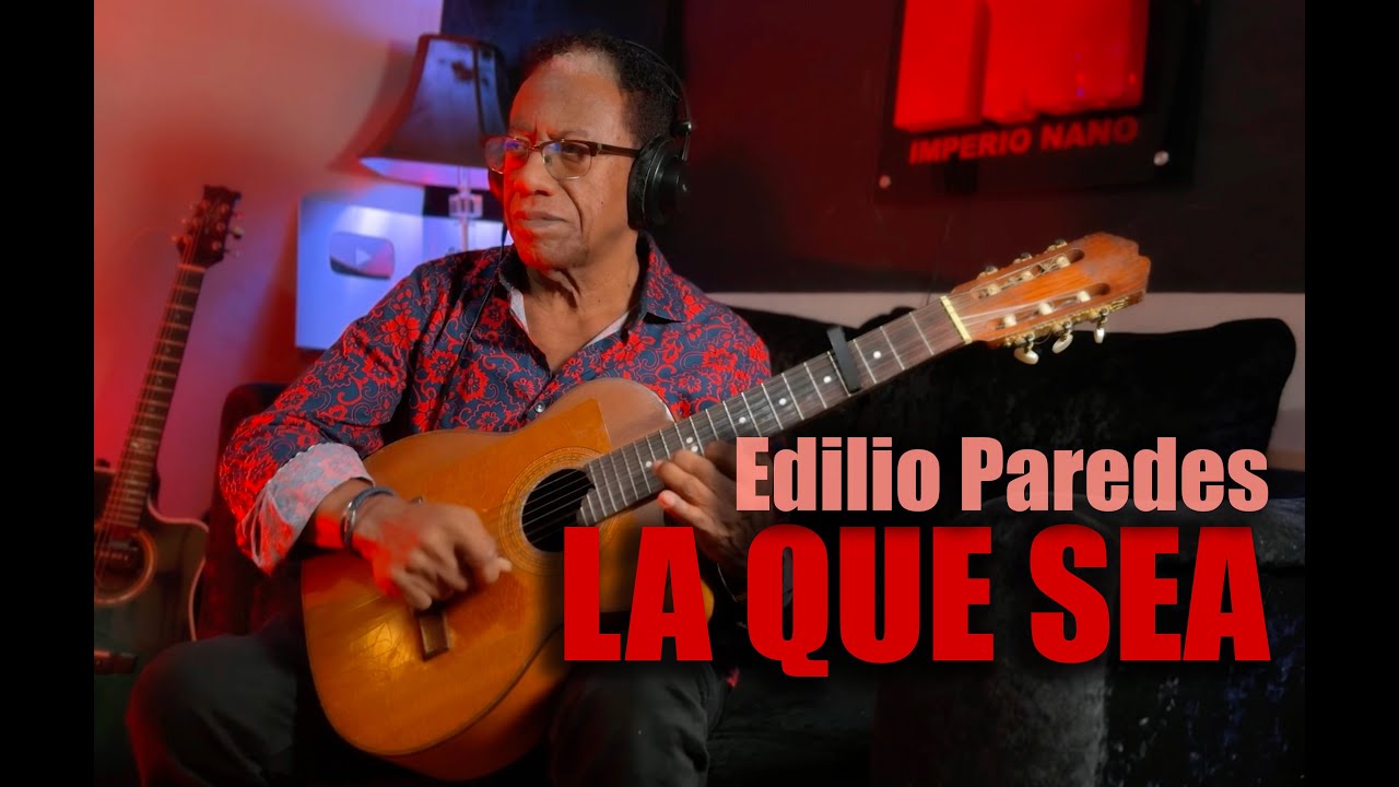 LA QUE SEA  -  EDILIO PAREDES