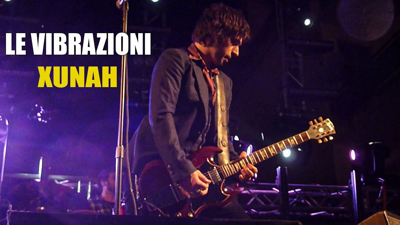 Le Vibrazioni - Xunah (Live)