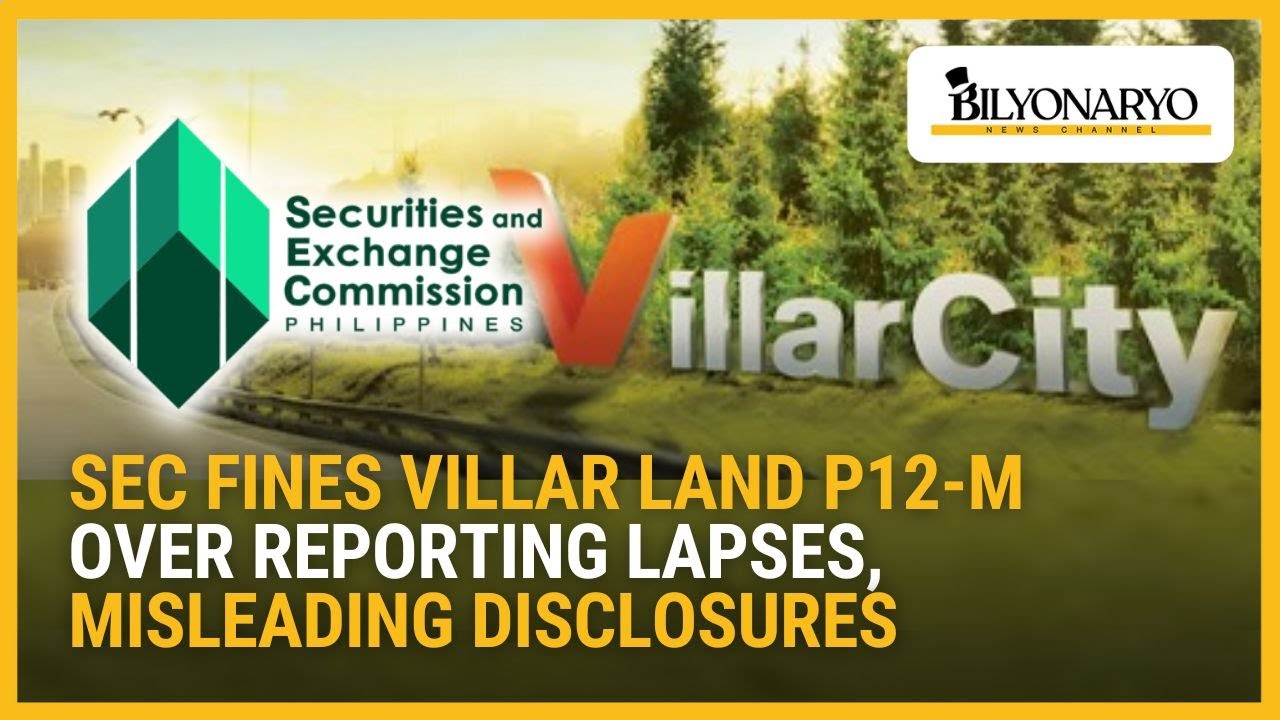 SEC fines Villar Land P12-M over reporting lapses, misleading disclosures | Business 360