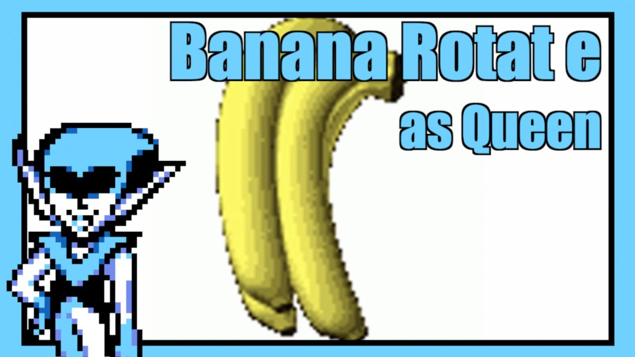 Banana Rotat e as Queen