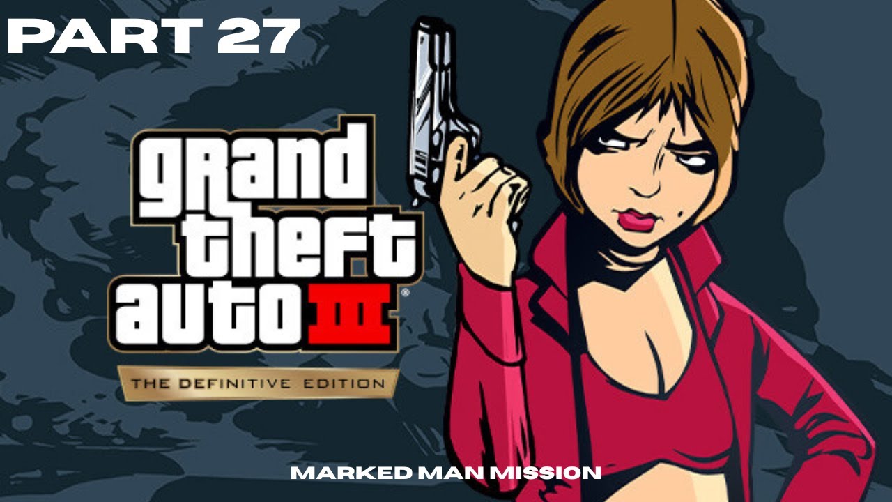 GTA 3 Part 27 | Marked Man Mission | Full Gameplay Walkthrough | No Commentary
