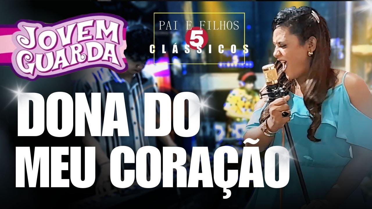 DONA DO MEU CORAÇÃO (Renato e seus bluecaps)  pai e filhos 5 clássicos part. Luana Bronze