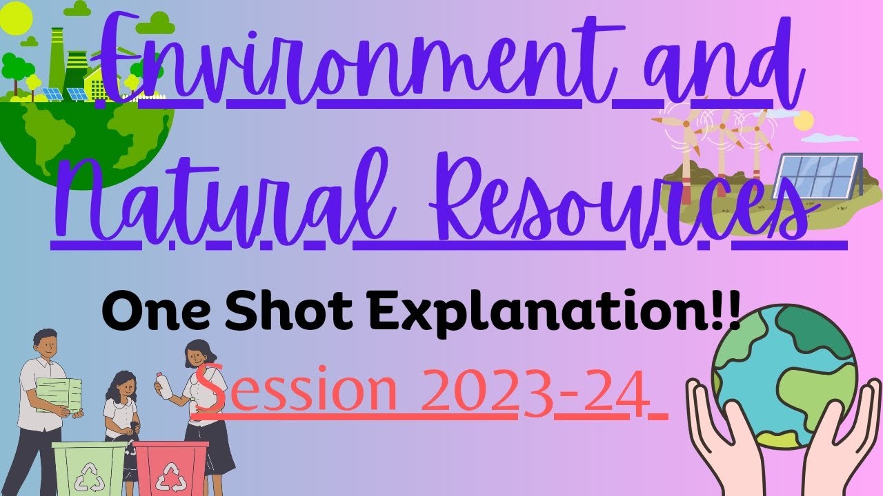 Class 12 Political Science Environment and Natural Resources one shot explanation (2023-24)