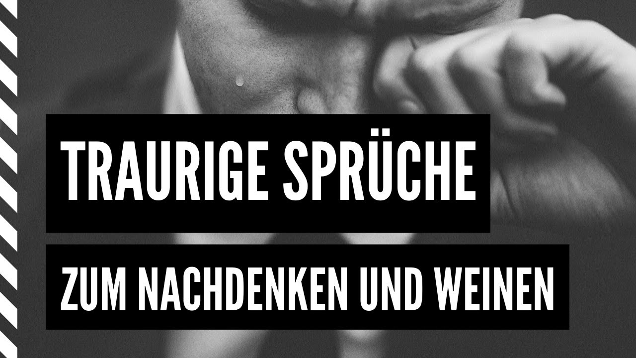 Traurige Sprüche zum Nachdenken und Weinen
