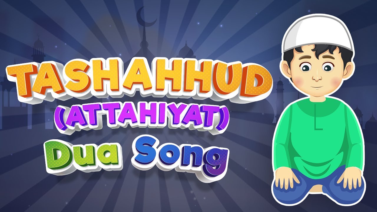 TASHAHHUD DUA SONG (ATTIYAT TU LILLAHI WA SALAWATU)