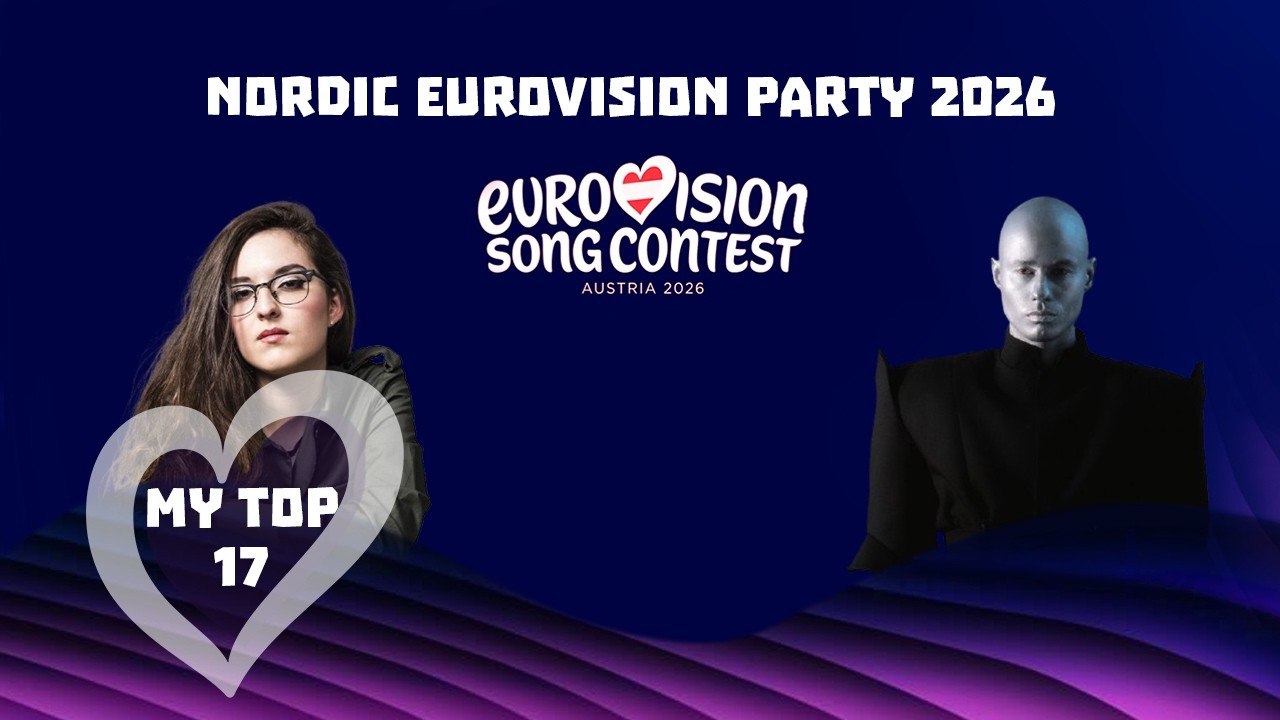 Eurovision 2026 Nordic Eurovision Party 2026 My Top 17 (Pre party)