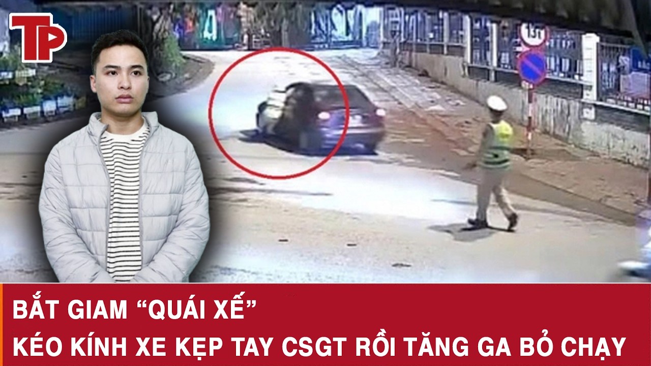 Trưa 24/2:Bắt giam “quái xế” thông chốt đo nồng độ cồn, kéo kính xe kẹp tay CSGT rồi tăng ga bỏ chạy