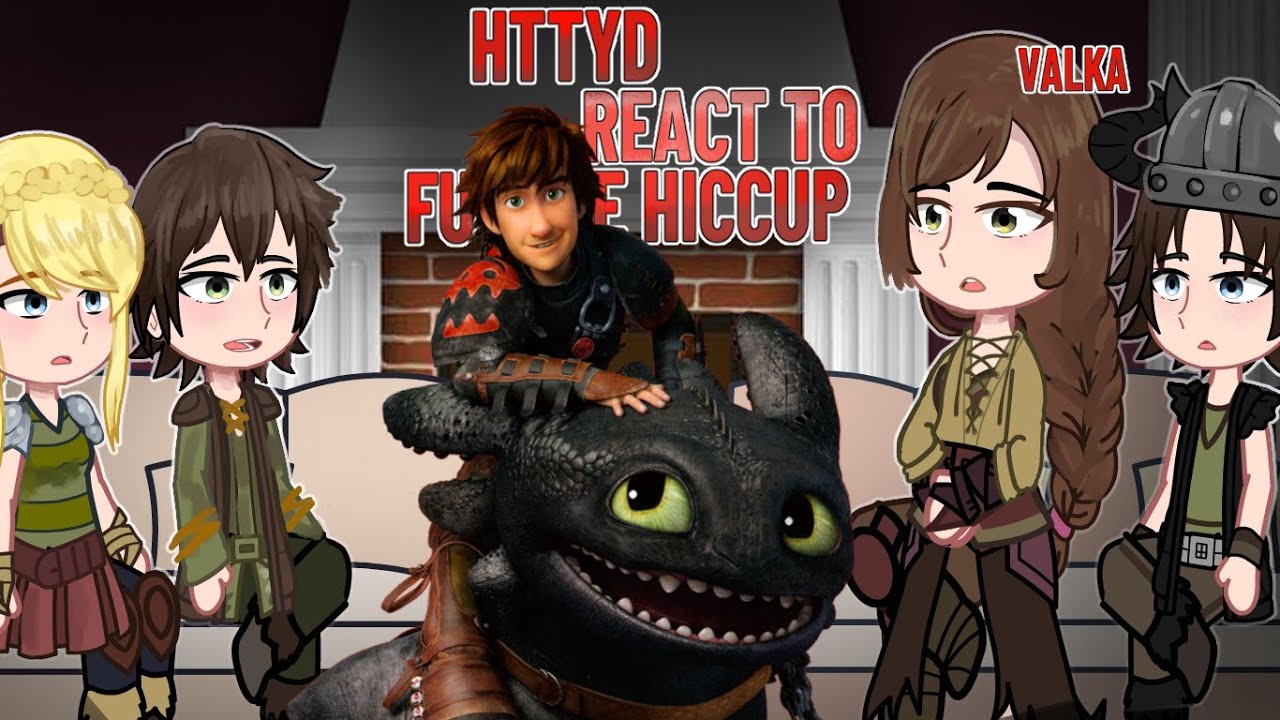 HTTYD react to Future HICCUP / Valka, Angst / Gacha club