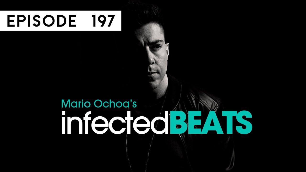 IBP197 - Mario Ochoa's Infected Beats Episode 197 (247 Guest Mix) [Techno Set]