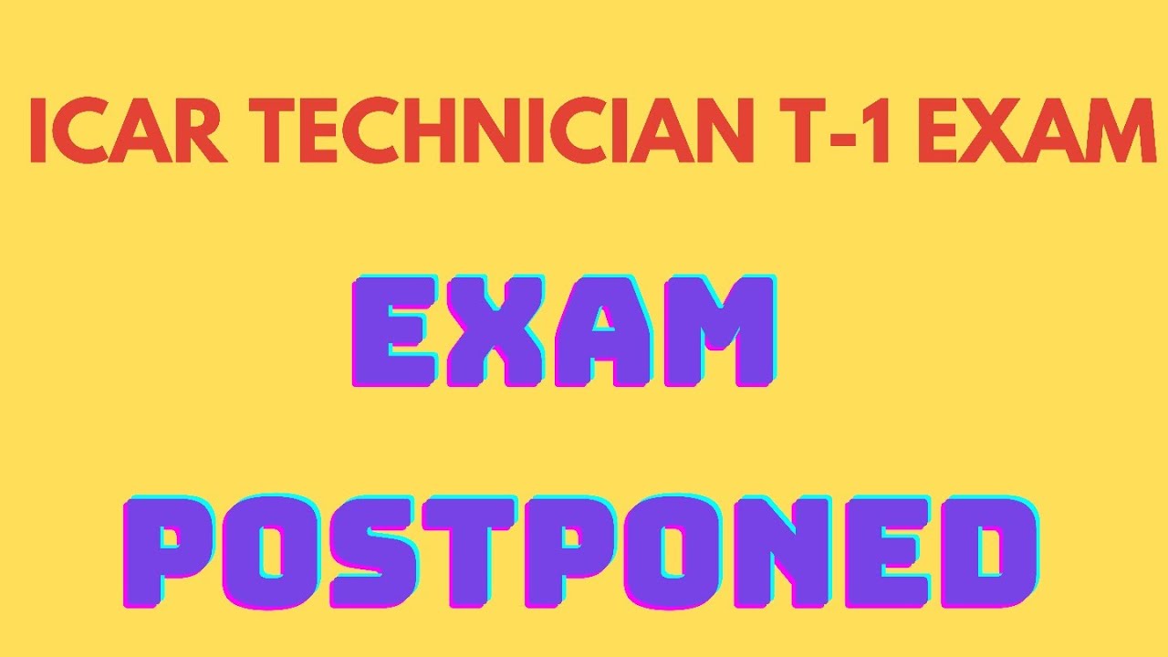 ICAR technician T-1 Exam postponed