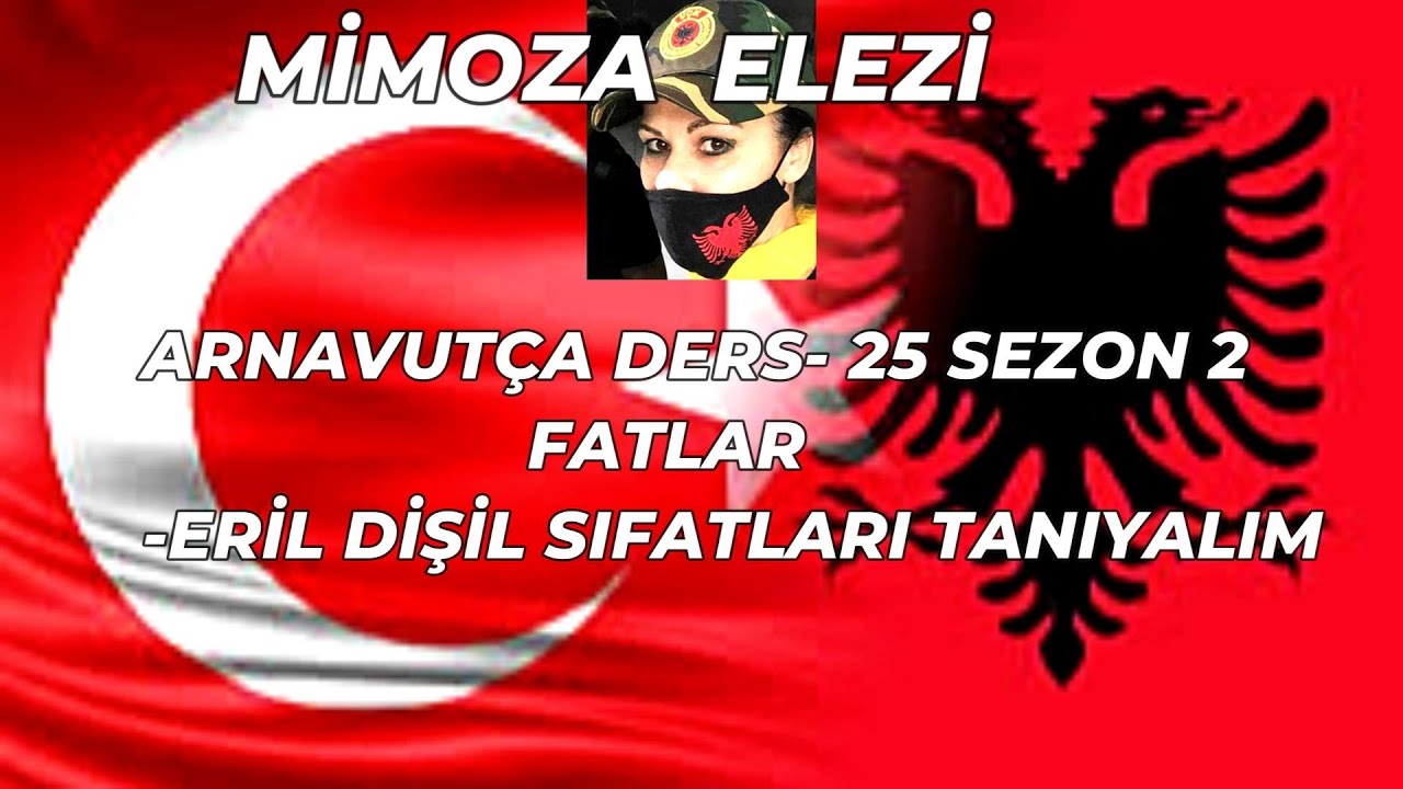 Arnavutça Ders 25-SFATLAR-ERİL DİŞİL SIFATLAR -SEZON 2