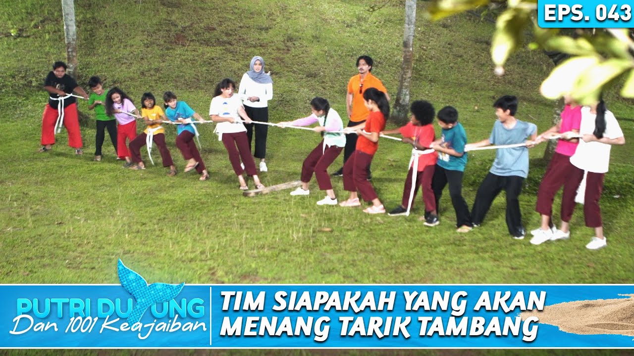 TIM SIAPAKAH YANG AKAN MENANG DALAM LOMBA TARIK TAMBANG - PUTRI DUYUNG DAN 1001 KEAJAIBAN