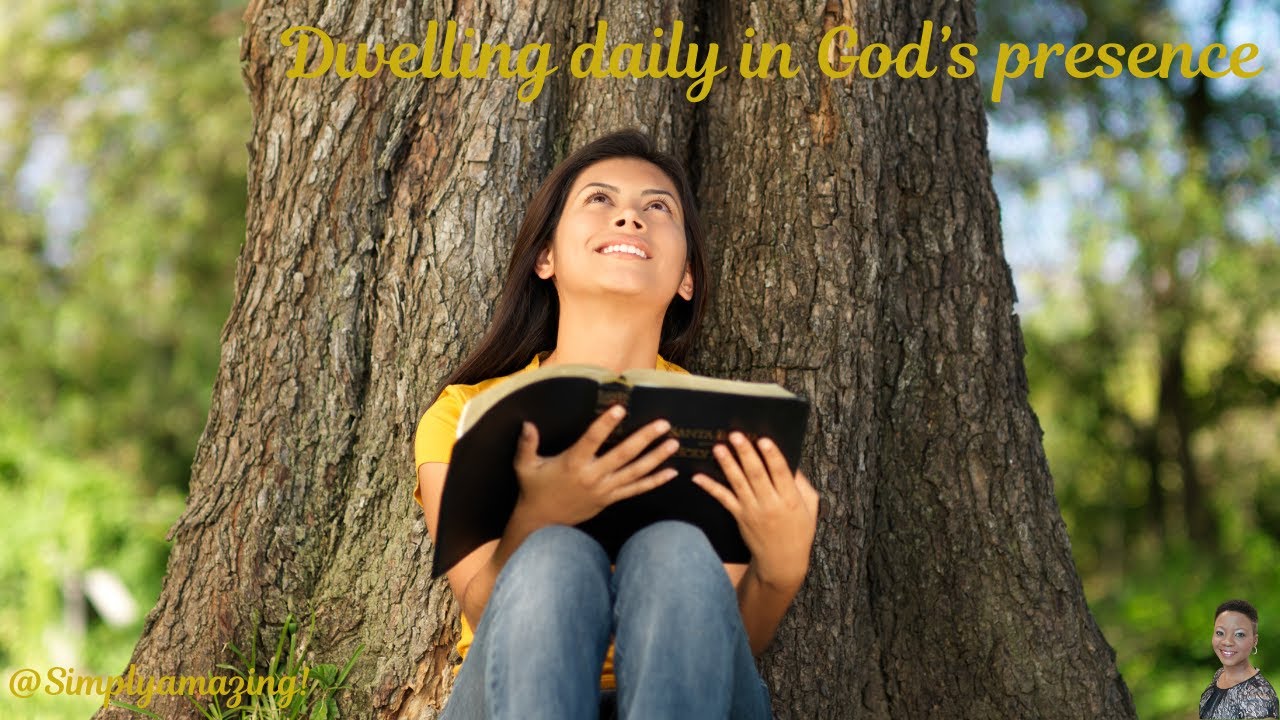Dwelling daily in God's presence