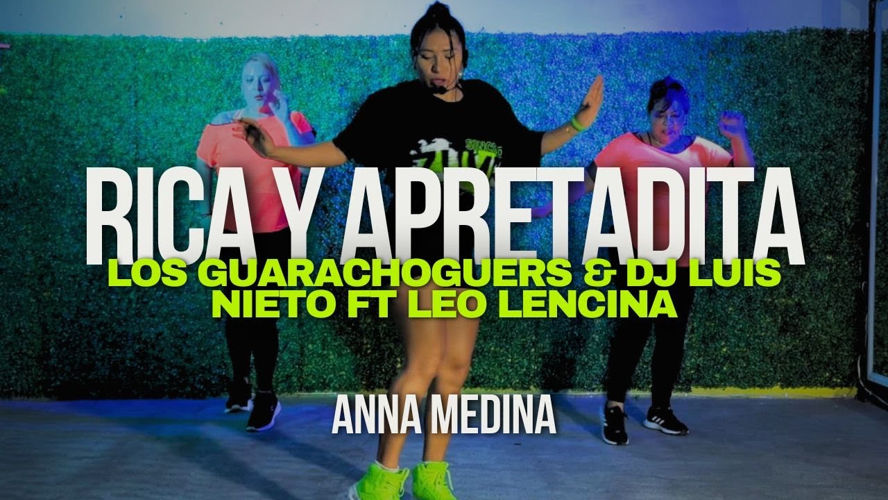 RICA Y APRETADITA - Los Guarachoguers & DJ Luis Nieto FT Leo Encina | Baile Fitness | ANNA MEDINA