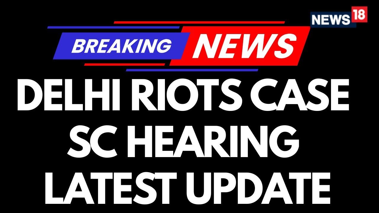 Delhi Riots Case Hearing LIVE | Supreme Court Hears Bail Pleas By Umar Khalid, Sharjeel Imam | N18L