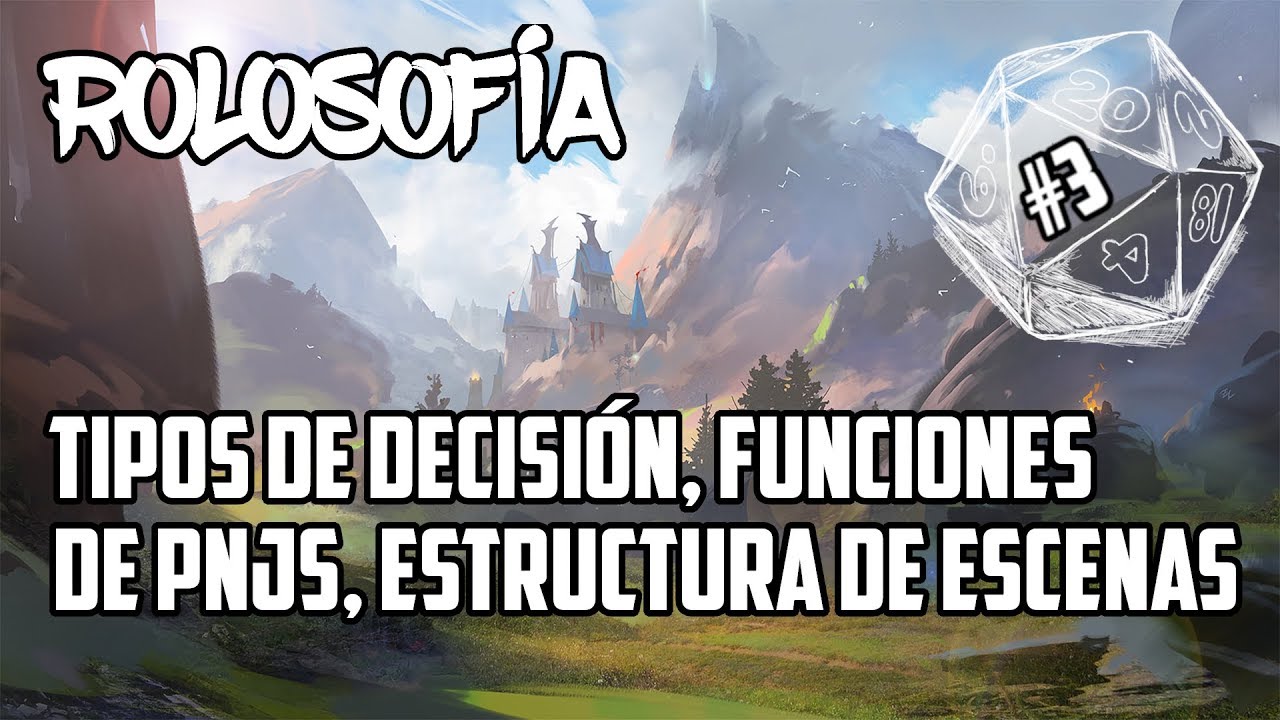 Rolosofia #3: tipos de decisión, funciones de PNJs, estructura de escenas