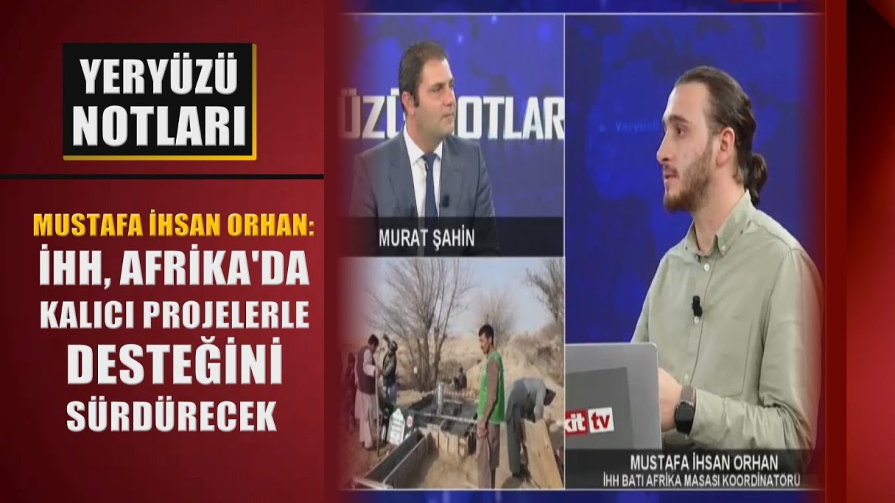 Mustafa İhsan Orhan; İHH, Afrika'da kalıcı projelerle bölgeye desteğini sürdürecek