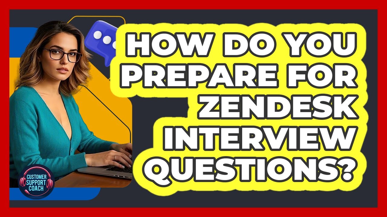 How Do You Prepare For Zendesk Interview Questions? - Customer Support Coach