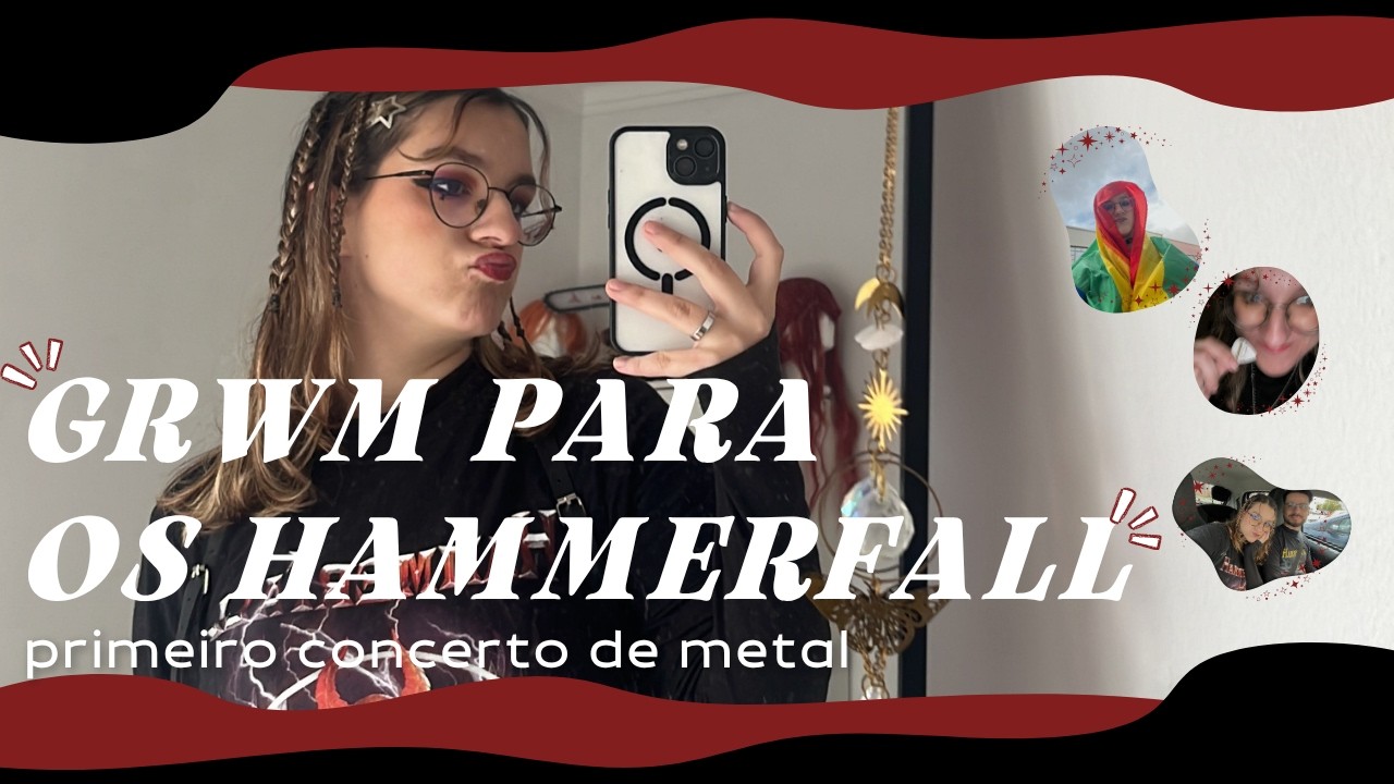 grwm | concerto dos hammerfall ⚔️