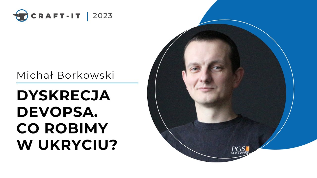 Craft-IT 2023 - Michał Borkowski - Dyskrecja DevOpsa. Co robimy w ukryciu?