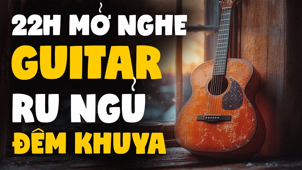 22H Mở Nghe Guitar Không Lời Thư giãn Ngủ Ngon | Nhạc Không Lời Hay Nhất 2026
