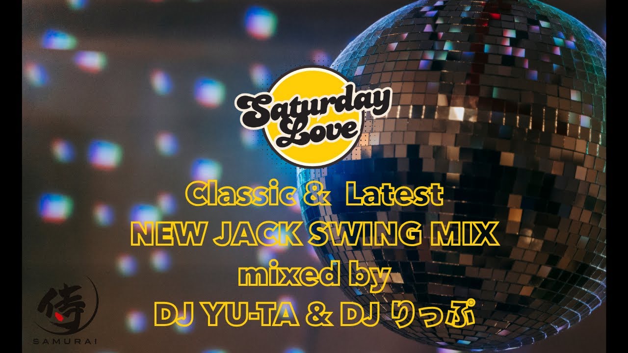 Saturday Love Promotional Mix vol 2 -Classic & Latest NEW JACK SWING- mixed by DJ YU-TA & DJ りっぷ
