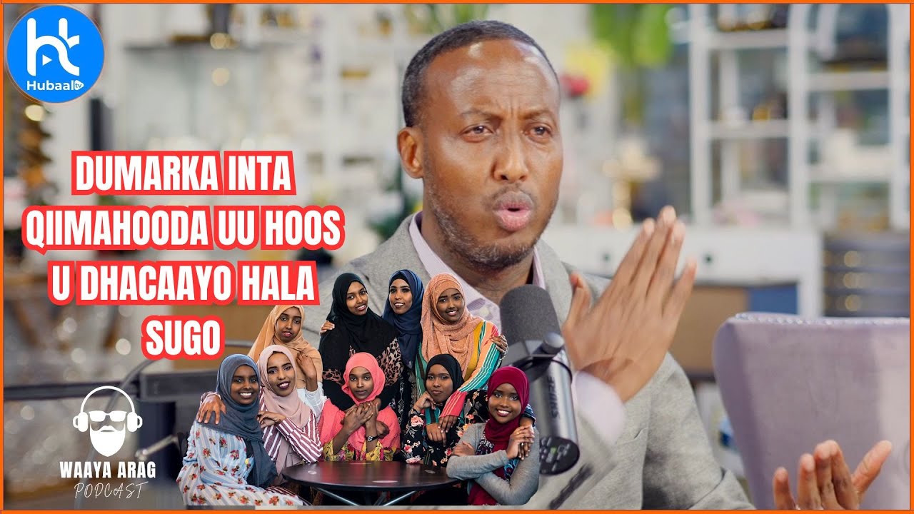 DUMARKA MARKA QIIMAHOODA UU DHACO HALA GUURSADO | WAAYA ARAG PODCAST | SHANWIIL BAALE.