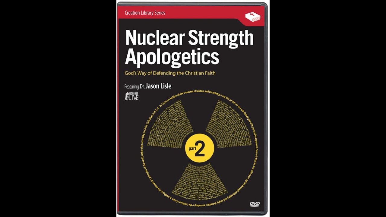 Nuclear Strength Apologetics Part 2 - Dr. Jason Lisle