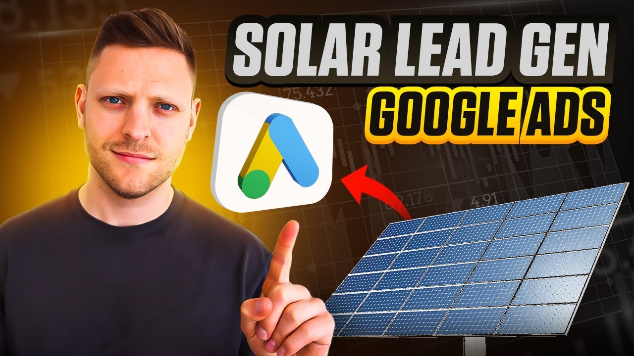 &pound;1M+ In Solar Leads With Google Ads: Step-by-Step Tutorial