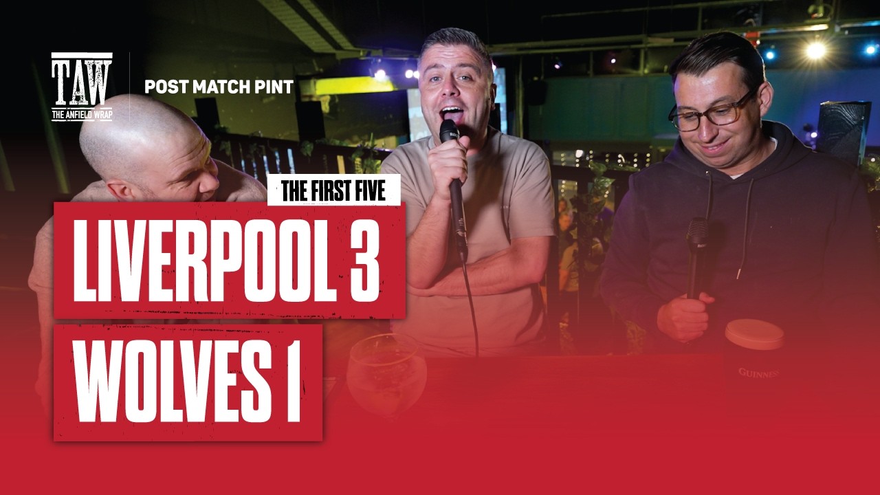 Wolves 1 Liverpool 3 | Post Match Pint | First Five