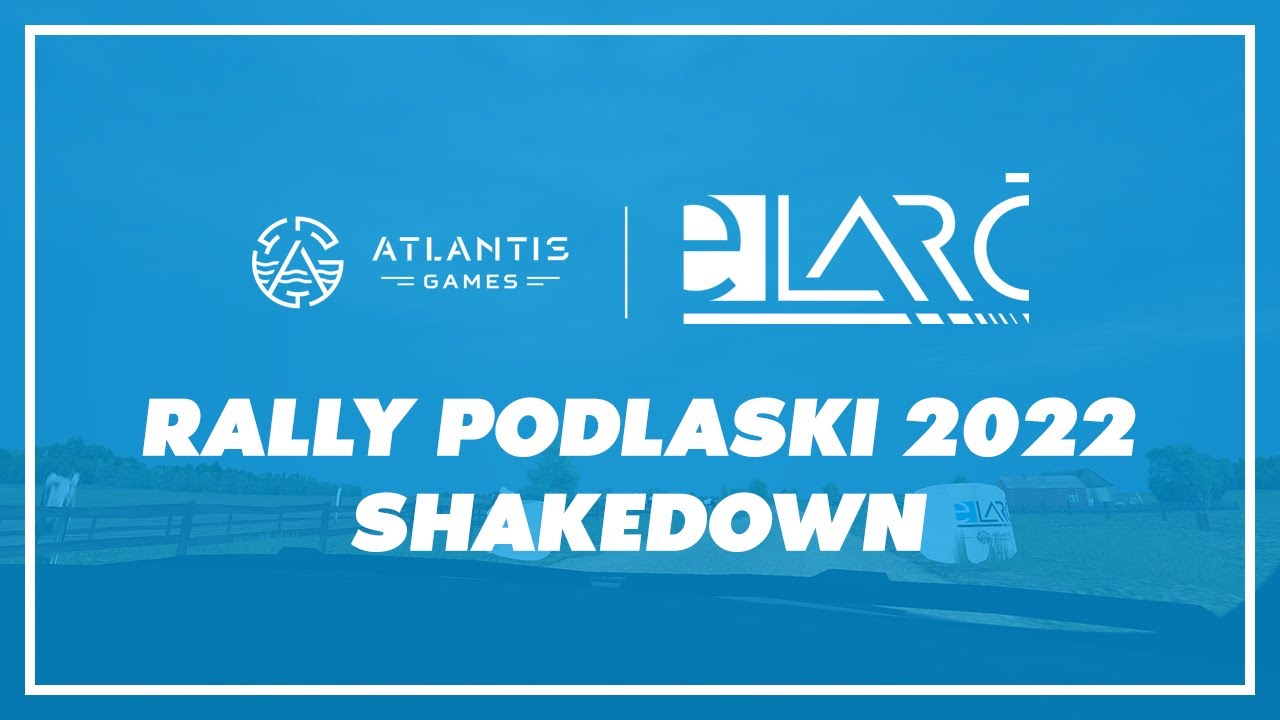 #22 | ATLANTIS GAMES E-LARC | SHAKEDOWN | RALLY PODLASKI | S2022R1