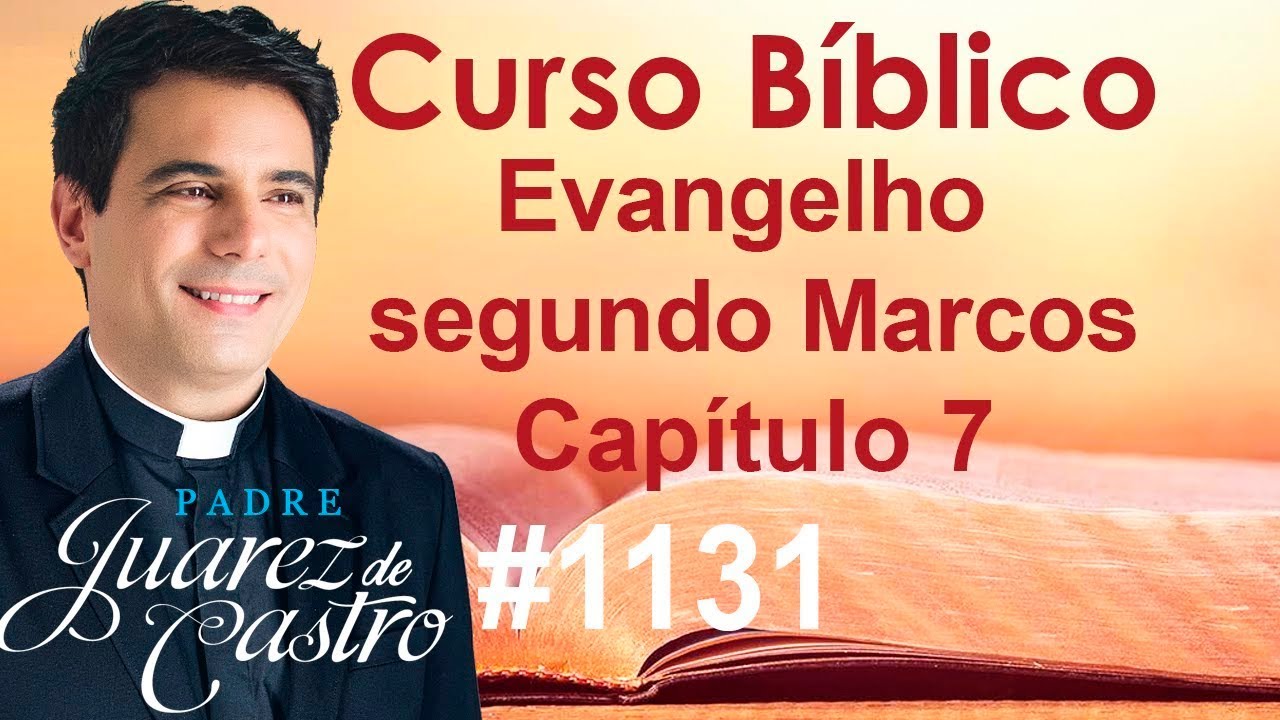 Curso Bíblico 1131 - Evangelho segundo Marcos 7 - Os fariseus. A cananeia. O surdo-mudo