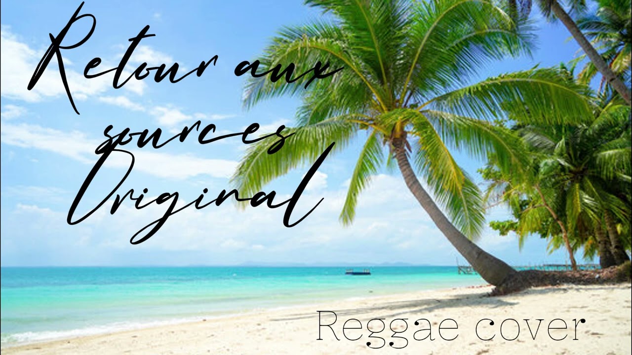 Retour aux sources - Original Reggae Cover 🅺🆃🆅♫