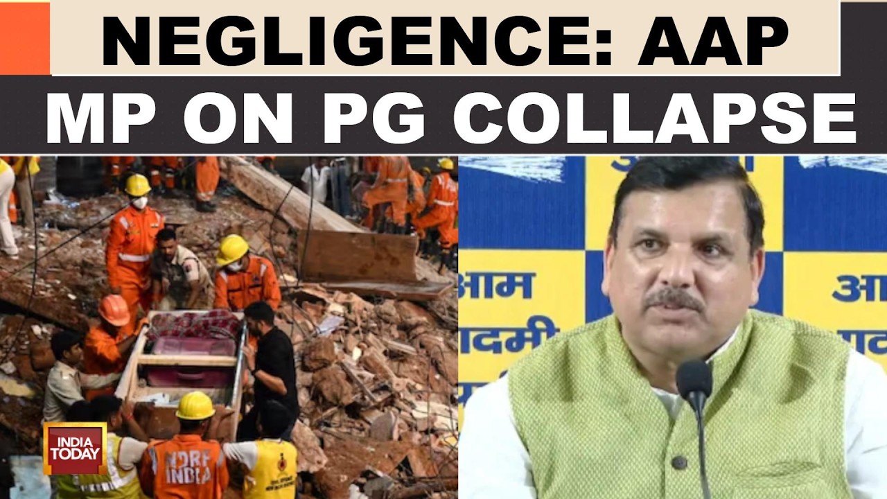 Delhi PG Collapse: AAP MP Sanjay Singh Says 30 Still Trapped, Alleges Administrative Negligence