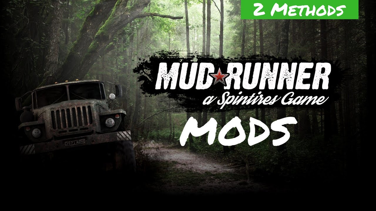 How to Install Mods for Spintires MudRunner | 2 Methods | All Versions