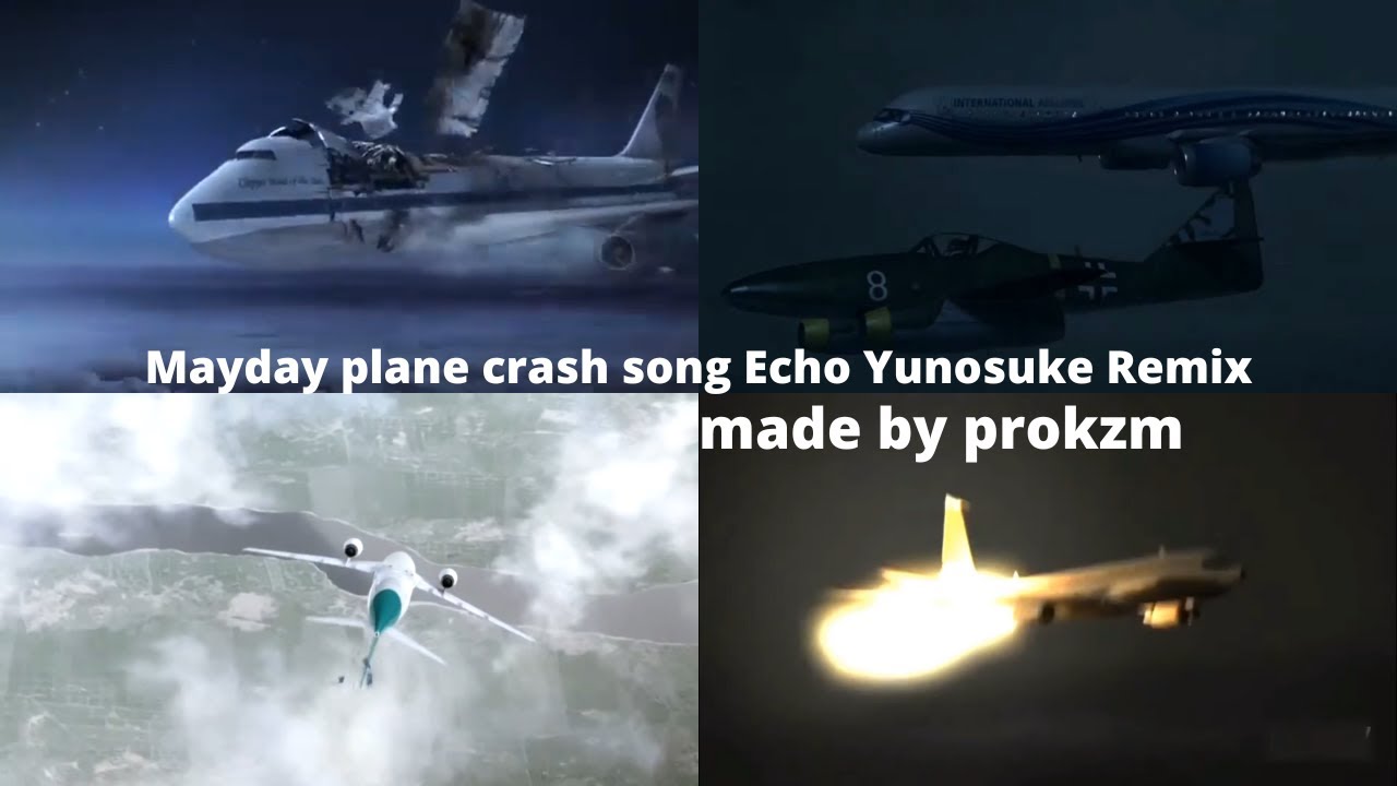 Mayday Plane Crash Song Echo Yunosuke Remix