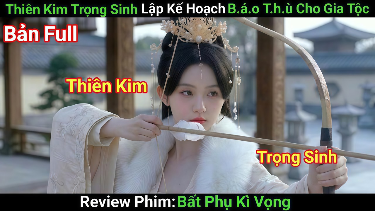 [Review Phim] Mỹ Nh&acirc;n Mưu Tr&iacute; Tr&ugrave;ng Sinh Khiến Cả Thi&ecirc;n Hạ Phải Khiếp Sợ | Phim Cổ Trang | Bản Full