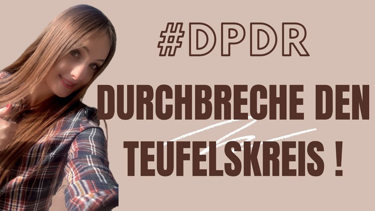 DPDR Heilung - So bin ich aus dem Teufelskreis rausgekommen!
