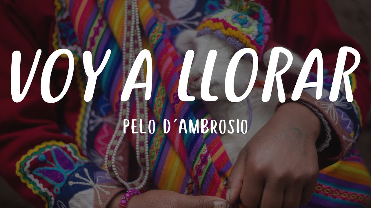 Pelo de Ambrosio - Voy a Llorar (Letra)