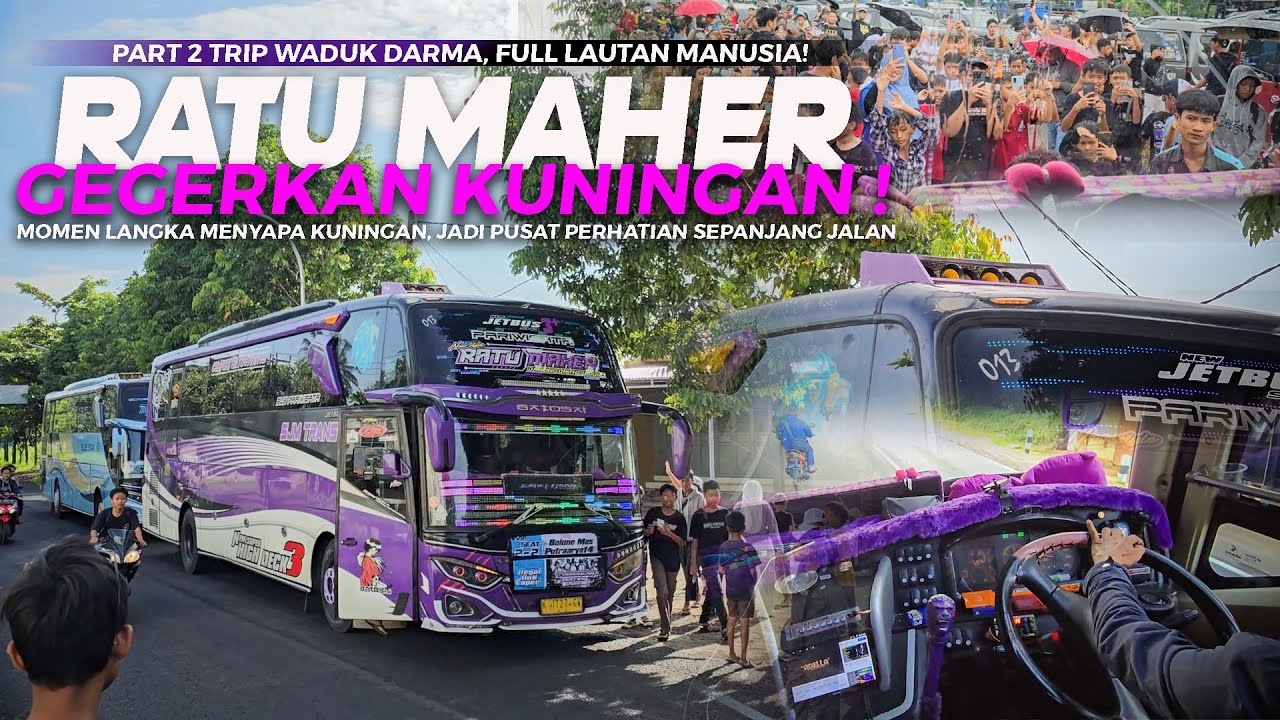 [ SAMBUTAN LUAR BIASA RATU MAHER DI KUNINGAN 🔥 ] Trip Part 2 Waduk Darma SJM Trans Ratu Maher