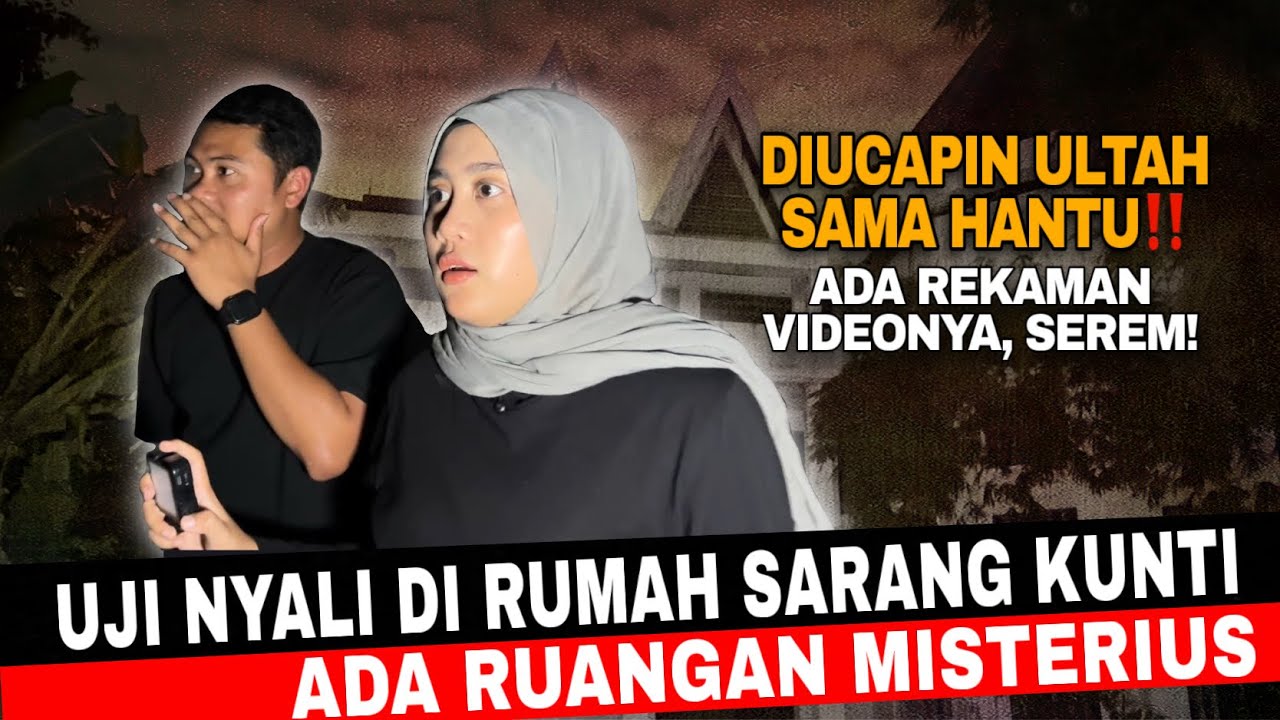 UJI NYALI DI RUMAH SARANG KUNTI TERNYATA ADA RUANGAN MISTERIUSNYA - Penelusuran