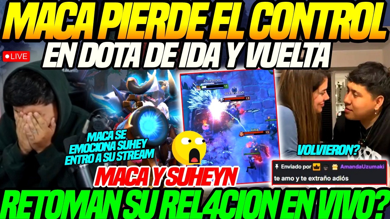 😲MACARIUS y Suheyn RETOM4N su REL4CION en VIVO?😲MACA PIERDE el CONTROL en DOTA de IDA y VUELTA dota2