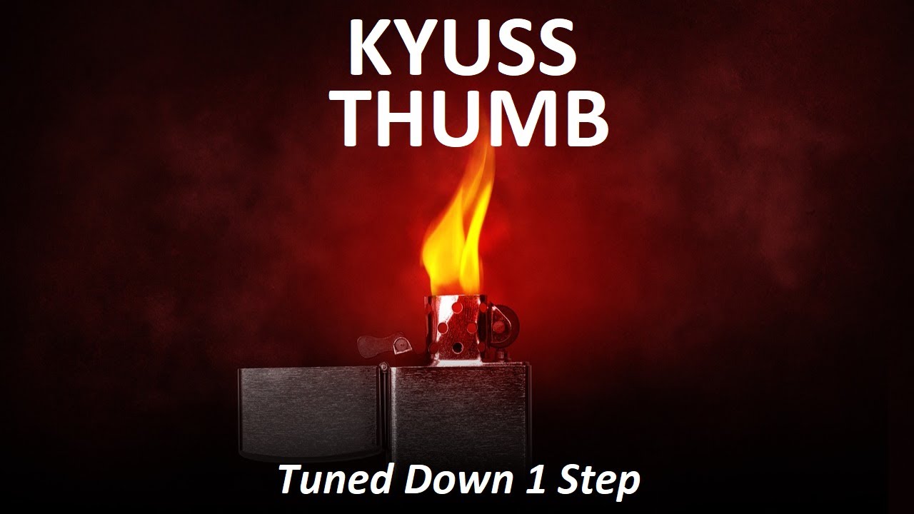 Kyuss - Thumb - Tune Down 1 Step (Bb/A# Tuning)