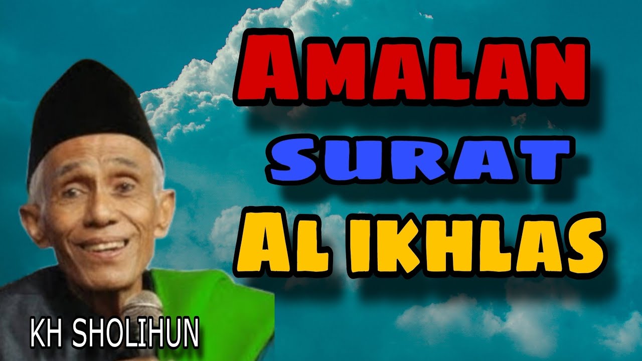 AMALAN SURAT AL IKHLAS 🔥KH SHOLIHUN